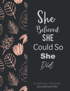 Academic Planner July 2019-June 2020 She Believed She Could So She Did: Planner Weekly & Monthly Yearly July 2019-June 2020 Schedule Organizer Journal Notebook Appointment a Tool for Time Management 52 Week