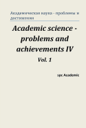 Academic Science -Problems and Achievements IV. Vol. 1: Proceedings of the Conference. North Charleston, 07-08.07.2014 - Academic, Spc