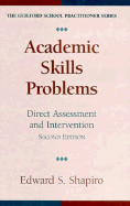Academic Skills Problems, Second Edition: Direct Assessment and Intervention - Shapiro, Edward S, Professor, PhD