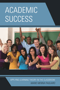 Academic Success: Applying Learning Theory in the Classroom
