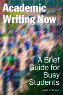Academic Writing Now: A Brief Guide for Busy Students