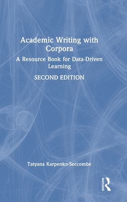 Academic Writing with Corpora: A Resource Book for Data-Driven Learning - Karpenko-Seccombe, Tatyana
