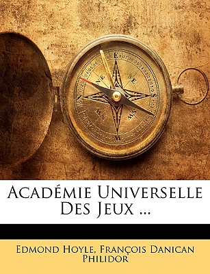 Academie Universelle Des Jeux ... - Hoyle, Edmond, and Philidor, Francois Danican