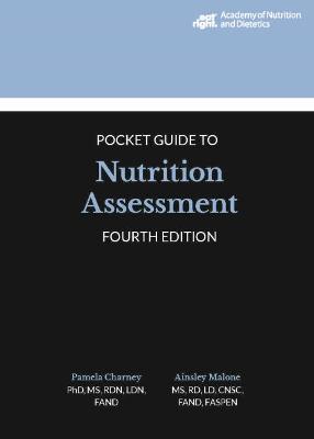 Academy of Nutrition and Dietetics Pocket Guide to Nutrition Assessment - Charney, Pamela, and Malone, Ainsley