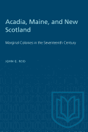 Acadia, Maine, and New Scotland: Marginal Colonies in the Seventeenth Century