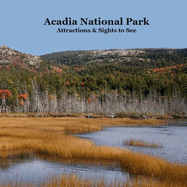Acadia National Park Attractions Sights to See Kids Book: Great Way for Cildren to See the Attractions in Acadia National Park