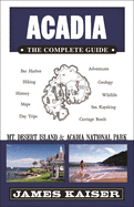 Acadia: The Complete Guide: MT Desert Island & Acadia National Park