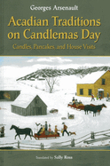 Acadian Traditions on Candlemas Day: Candles, Pancakes, and House Visits