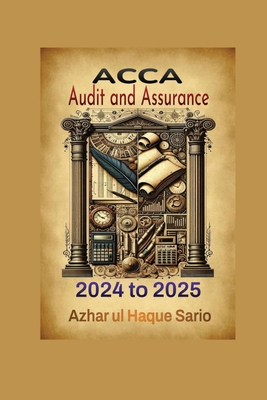 ACCA Audit and Assurance: 2024 to 2025 - Sario, Azhar Ul Haque