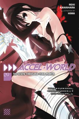 Accel World, Vol. 9 (Light Novel): The Seven-Thousand-Year Prayer - Kawahara, Reki, and Allen, Jocelyne (Translated by)