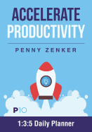 Accelerate Productivity: 1:3:5 Daily Planner
