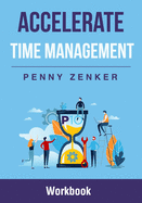 Accelerate Time Management: Workbook