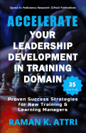 Accelerate Your Leadership Development in Training Domain: Proven Success Strategies for New Training & Learning Managers