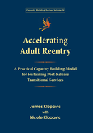 Accelerating Adult Reentry: A Practical Capacity Building Model for Sustaining Post-Release Transitional Services