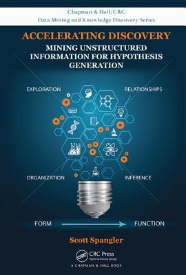 Accelerating Discovery: Mining Unstructured Information for Hypothesis Generation - Spangler, Scott