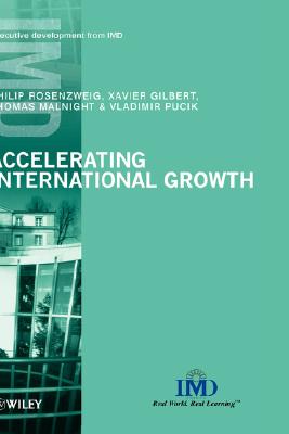 Accelerating International Growth - Rosenzweig, Philip, and Gilbert, Xavier, and Malnight, Thomas