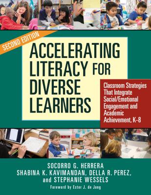 Accelerating Literacy for Diverse Learners: Classroom Strategies That Integrate Social/Emotional Engagement and Academic Achievement, K-8 - Herrera, Socorro G, and Kavimandan, Shabina K, and Perez, Della R