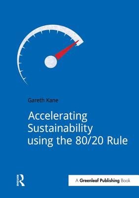 Accelerating Sustainability Using the 80/20 Rule - Kane, Gareth