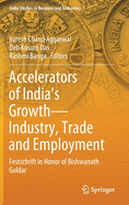 Accelerators of India's Growth--Industry, Trade and Employment: Festschrift in Honor of Bishwanath Goldar