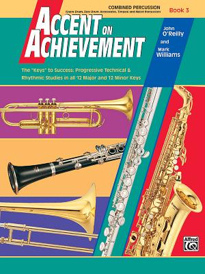 Accent on Achievement, Bk 3: Combined Percussion---S.D., B.D., Access., Timp. & Mallet Percussion - O'Reilly, John, Professor, and Williams, Mark, LL.