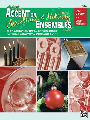 Accent on Christmas and Holiday Ensembles: Tuba - O'Reilly, John, Professor, and Williams, Mark, LL.