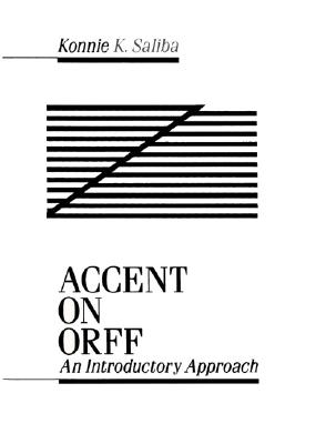 Accent on Orff: An Introductory Approach - Saliba, Konnie