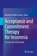 Acceptance and Commitment Therapy for Insomnia: A Session-By-Session Guide