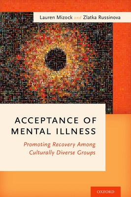 Acceptance of Mental Illness: Promoting Recovery Among Culturally Diverse Groups - Mizock, Lauren, and Russinova, Zlatka
