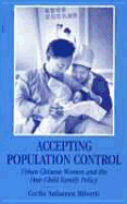 Accepting Population Control: Urban Chinese Women and the One-Child Family Policy
