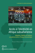 Acces a l'electricite en Afrique subsaharienne: Demande, Fiabilite, et facteurs complementaires pour un impact economique