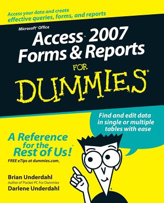 Access 2007 Forms & Reports for Dummies - Underdahl, Brian, and Underdahl, Darlene