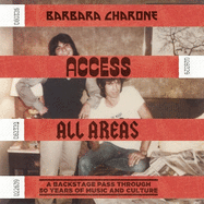 Access All Areas: A Backstage Pass Through 50 Years of Music And Culture