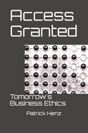Access Granted: Tomorrow's Business Ethics