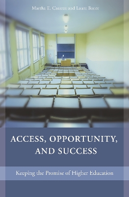 Access Opportunity and Success: Keeping the Promise of Higher Education - Casazza, Martha E, and Bauer, Laura