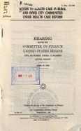 Access to Health Care in Rural and Inner City Communities Under Health Care Reform: Hearing Before the Committee on Finance, United States Senate, One Hundred Third Congress, Second Session, April 21, 1994