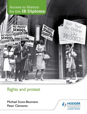 Access to History for the IB Diploma: Rights and protest - Scott-Baumann, Michael, and Clements, Peter