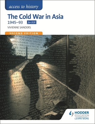 Access to History: The Cold War in Asia 1945-93 for OCR Second Edition - Sanders, Vivienne