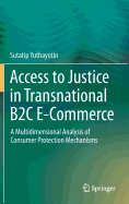 Access to Justice in Transnational B2c E-Commerce: A Multidimensional Analysis of Consumer Protection Mechanisms