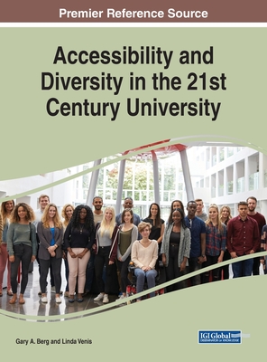 Accessibility and Diversity in the 21st Century University - Berg, Gary A (Editor), and Venis, Linda (Editor)
