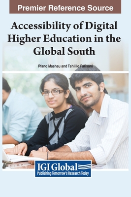 Accessibility of Digital Higher Education in the Global South - Mashau, Pfano (Editor), and Farisani, Tshililo Ruddy (Editor)