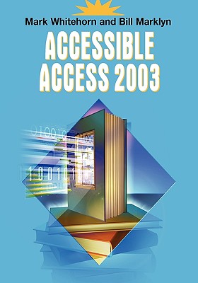 Accessible Access 2003 - Whitehorn, Mark, and Marklyn, Bill