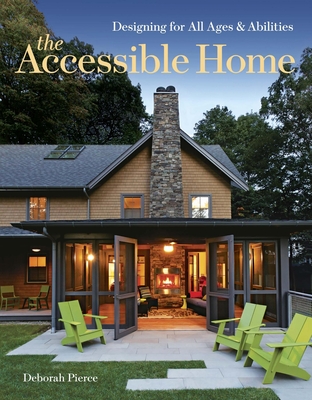 Accessible Home: Designing for All Ages and Abilities - Pierce, Deborah
