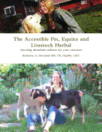 Accessible Pet, Equine & Livestock Herbal: Choosing Abundant Wellness for Your Creatures