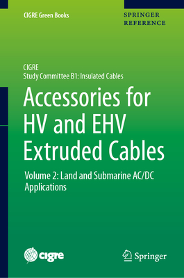 Accessories for HV and EHV Extruded Cables: Volume 2: Land and Submarine AC/DC Applications - Argaut, Pierre (Editor)