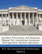 Accident Prevention and Response Manual for Anhydrous Ammonia Refrigeration System Operators