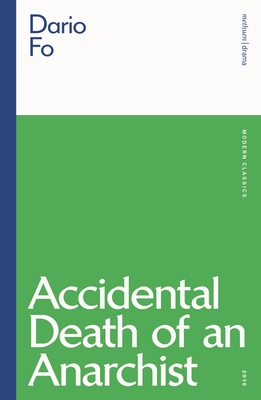 Accidental Death of an Anarchist - Fo, Dario, and Hood, Stuart (Introduction by), and Richards, Gavin (Adapted by)