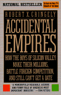 Accidental Empires: How the Boys of Silicon Valley Make Their Millions, Battle Foreign..........
