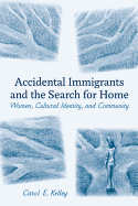 Accidental Immigrants and the Search for Home: Women, Cultural Identity, and Community