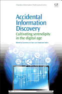 Accidental Information Discovery: Cultivating Serendipity in the Digital Age
