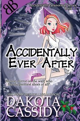 Accidentally Ever After - Cassidy, Dakota